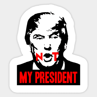 Not my President Sticker